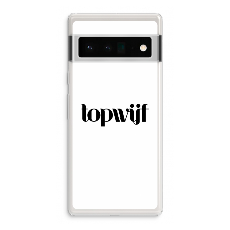Topwijf Wit: Google Pixel 6 Pro Transparant Hoesje