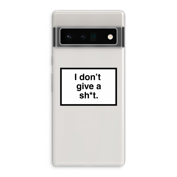 Don't give a shit: Google Pixel 6 Pro Transparant Hoesje
