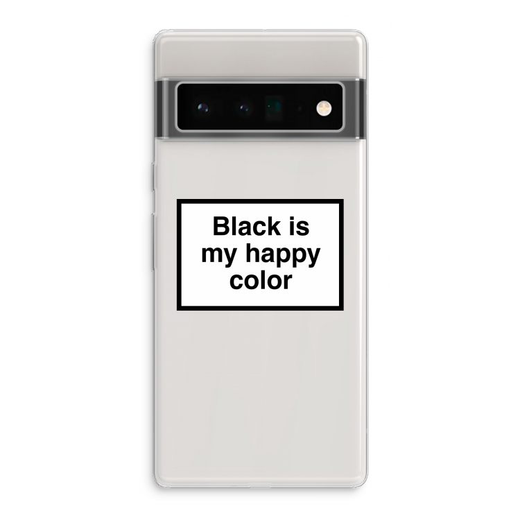 Black is my happy color: Google Pixel 6 Pro Transparant Hoesje