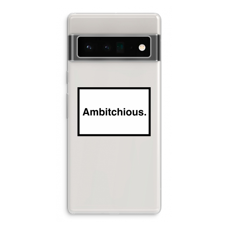 Ambitchious: Google Pixel 6 Pro Transparant Hoesje