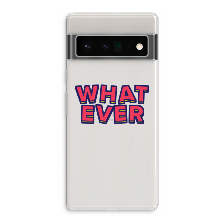 Whatever: Google Pixel 6 Pro Transparant Hoesje