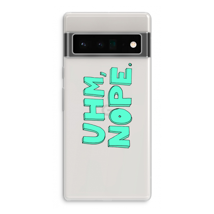 UHM, NOPE.: Google Pixel 6 Pro Transparant Hoesje