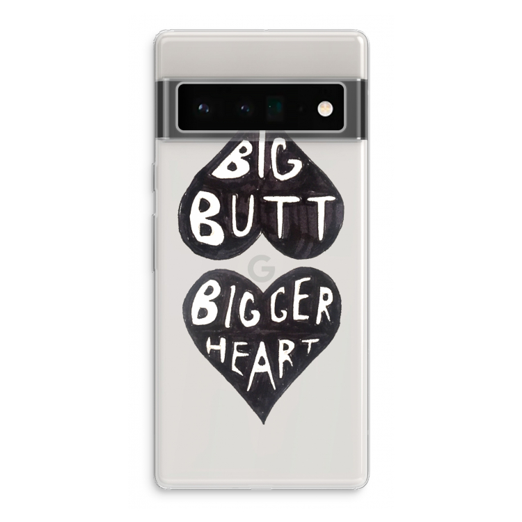 Big butt bigger heart: Google Pixel 6 Pro Transparant Hoesje