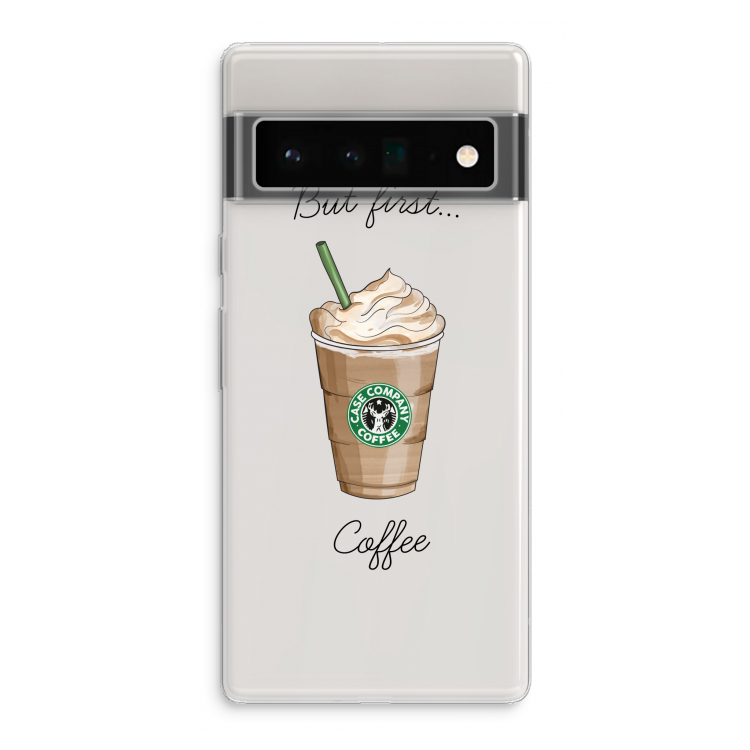 But first coffee: Google Pixel 6 Pro Transparant Hoesje