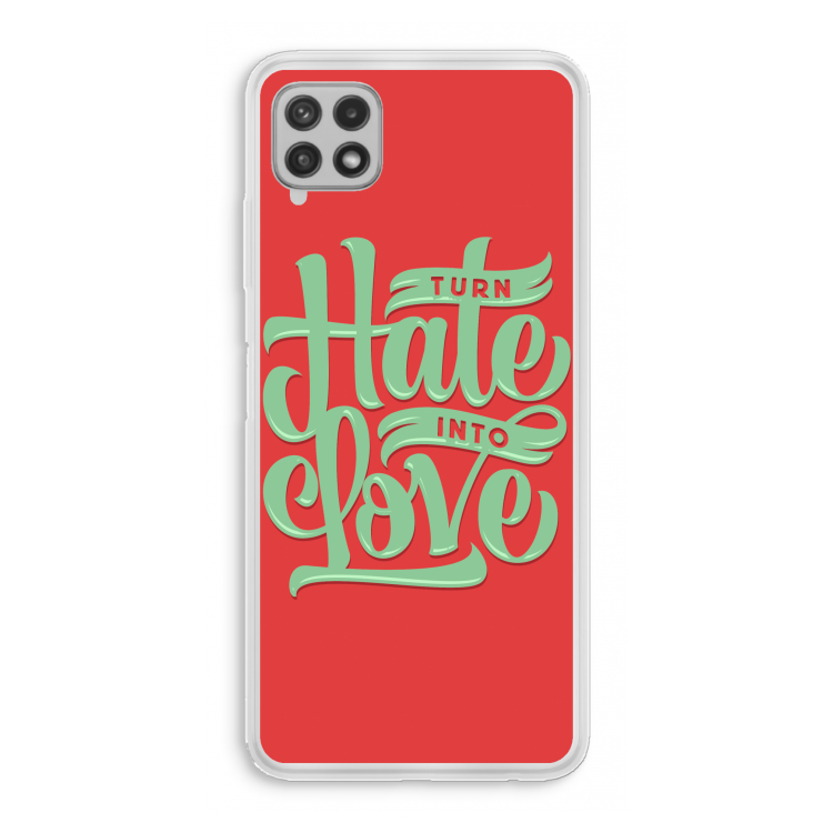Turn hate into love: Samsung Galaxy A22 4G Transparant Hoesje