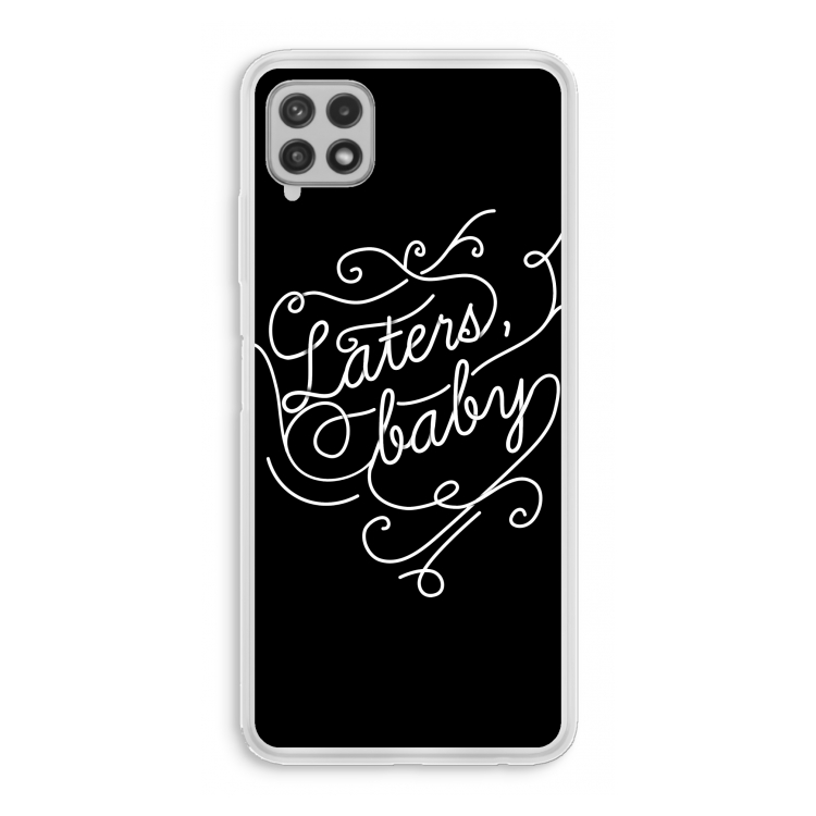 Laters, baby: Samsung Galaxy A22 4G Transparant Hoesje