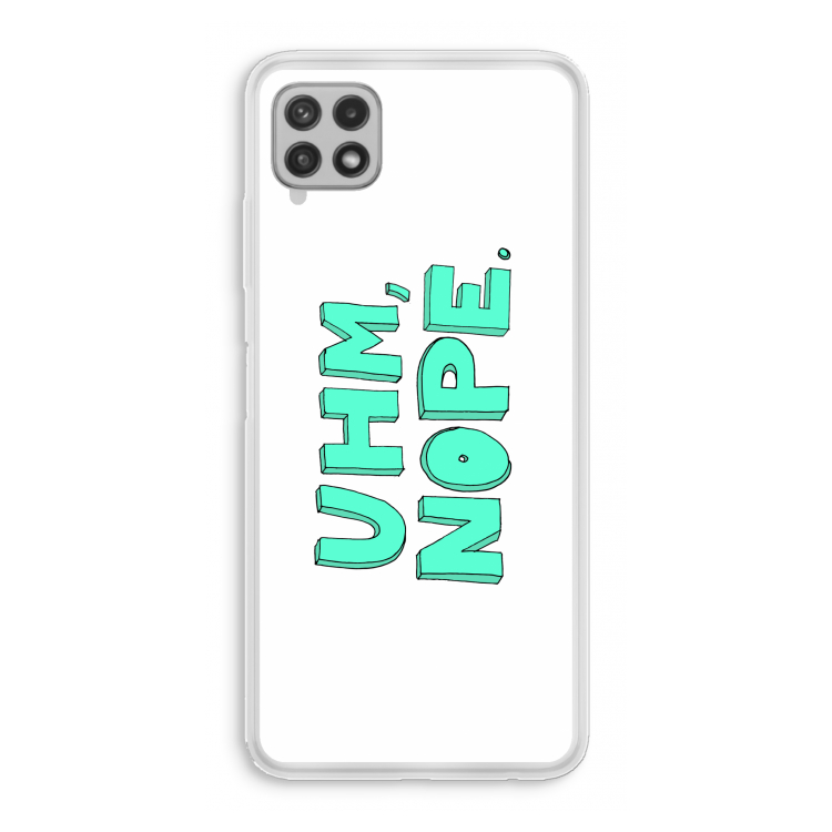 UHM, NOPE.: Samsung Galaxy A22 4G Transparant Hoesje