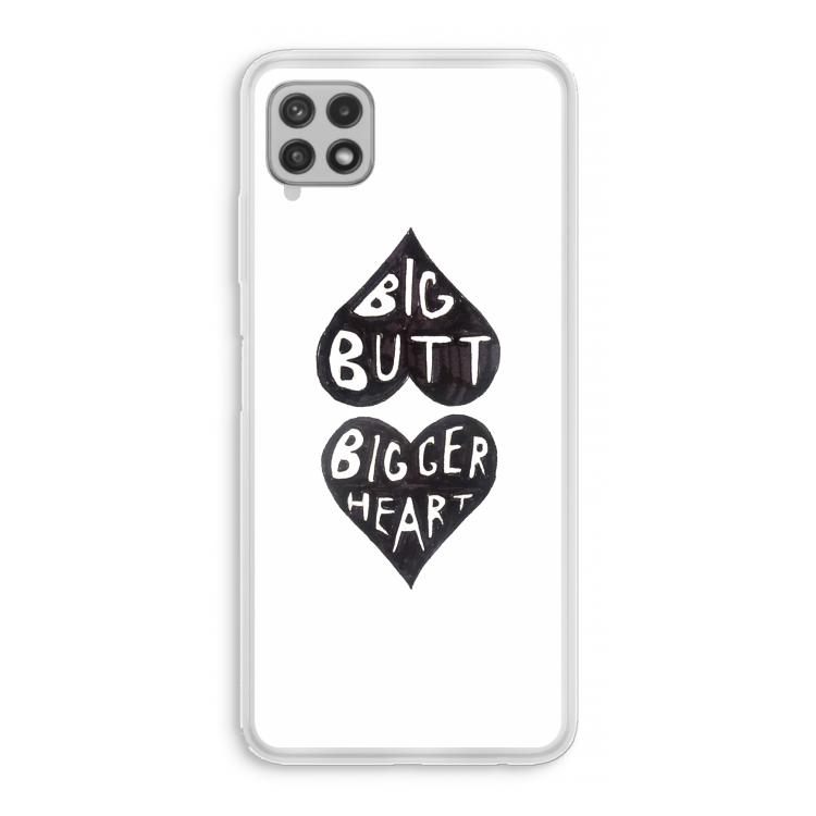 Big butt bigger heart: Samsung Galaxy A22 4G Transparant Hoesje