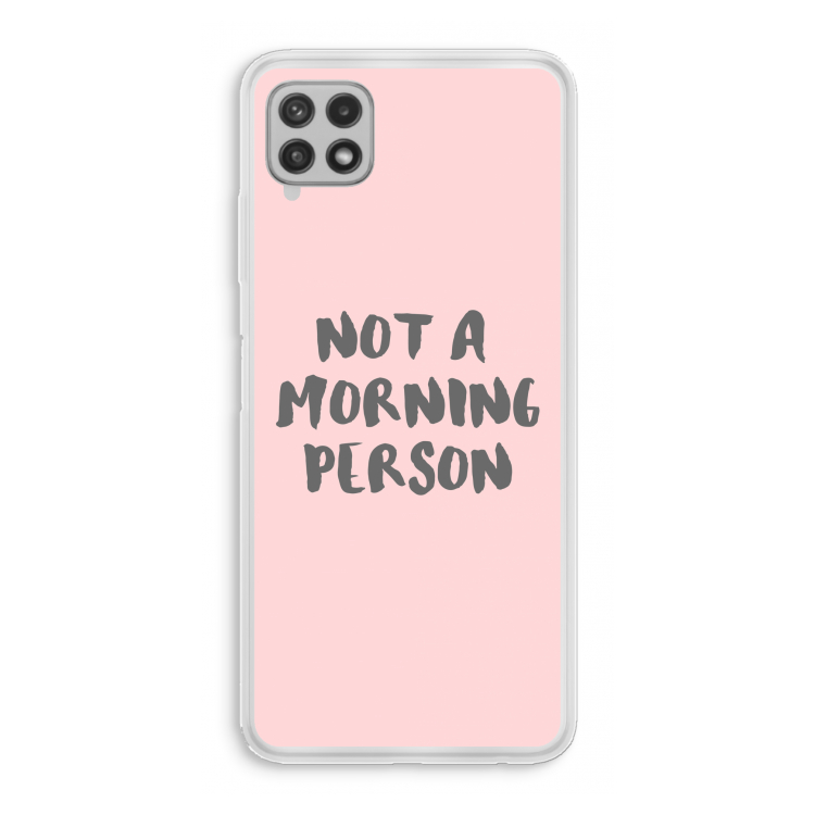 Morning person: Samsung Galaxy A22 4G Transparant Hoesje