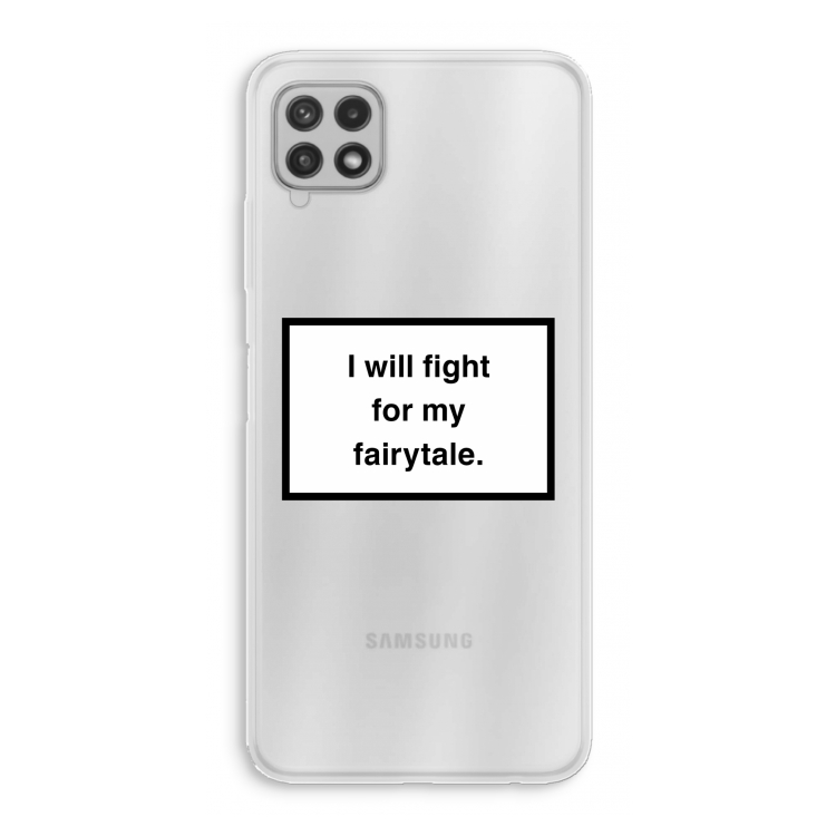 Fight for my fairytale: Samsung Galaxy A22 4G Transparant Hoesje