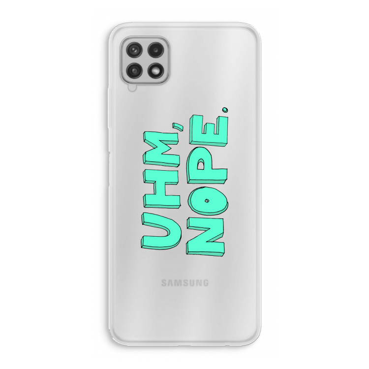 UHM, NOPE.: Samsung Galaxy A22 4G Transparant Hoesje