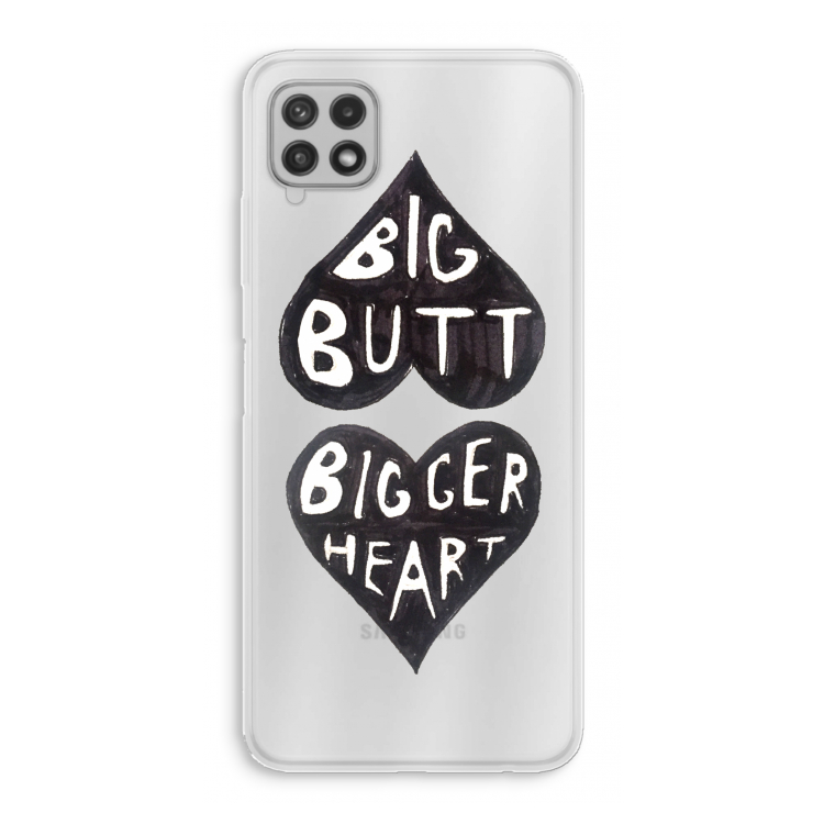 Big butt bigger heart: Samsung Galaxy A22 4G Transparant Hoesje