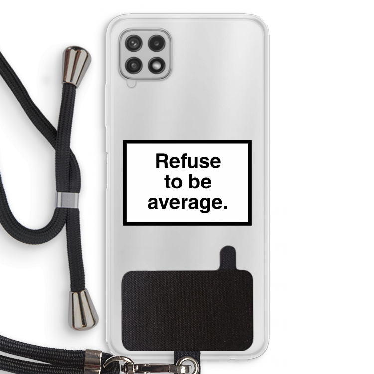 Refuse to be average: Samsung Galaxy A22 4G Transparant Hoesje met koord