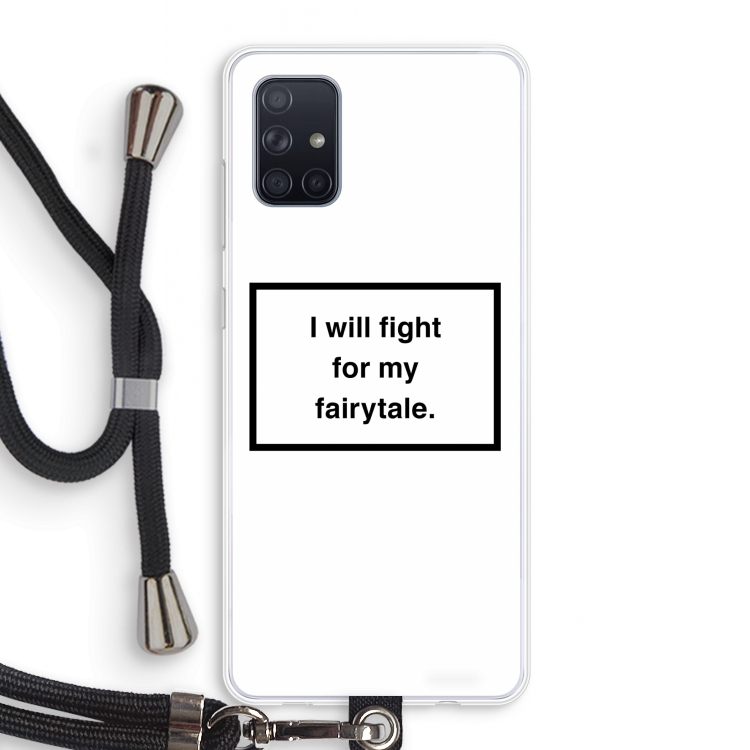 Fight for my fairytale: Samsung Galaxy A71 Transparant Hoesje met koord