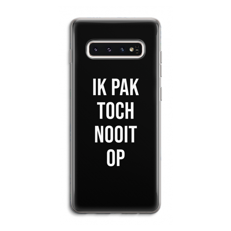 Ik pak nooit op - Zwart: Samsung Galaxy S10 4G Transparant Hoesje
