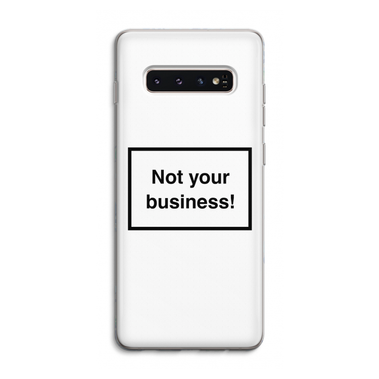 Not your business: Samsung Galaxy S10 4G Transparant Hoesje