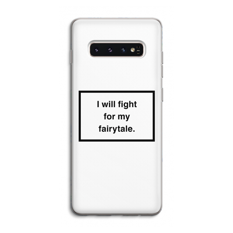 Fight for my fairytale: Samsung Galaxy S10 4G Transparant Hoesje