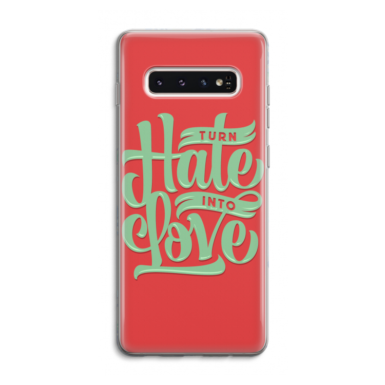Turn hate into love: Samsung Galaxy S10 4G Transparant Hoesje