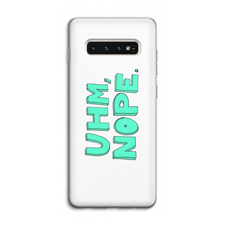 UHM, NOPE.: Samsung Galaxy S10 4G Transparant Hoesje
