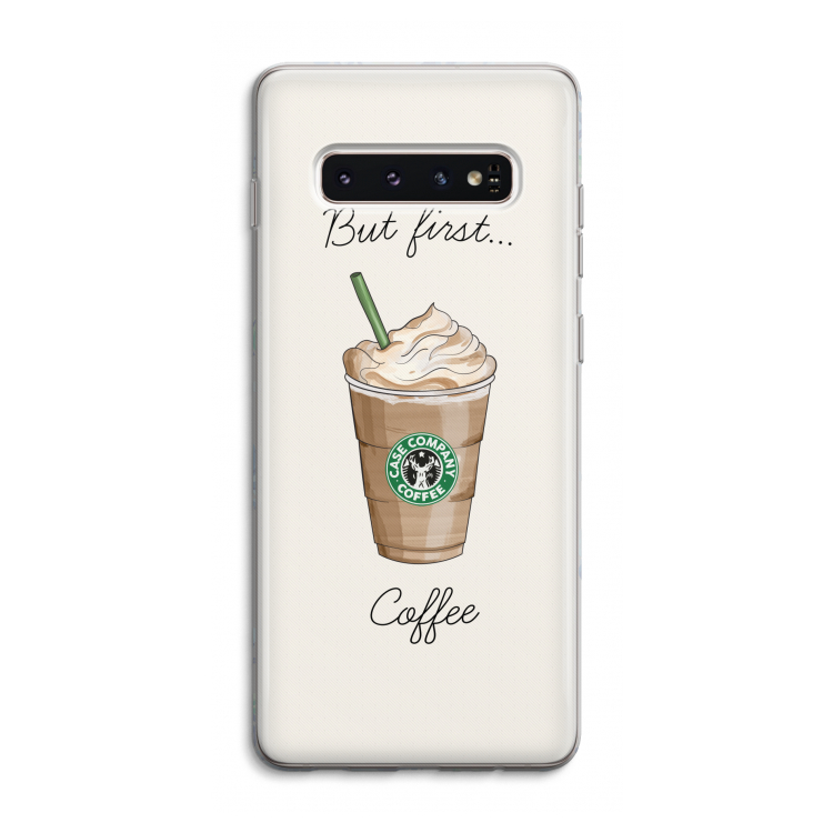 But first coffee: Samsung Galaxy S10 4G Transparant Hoesje