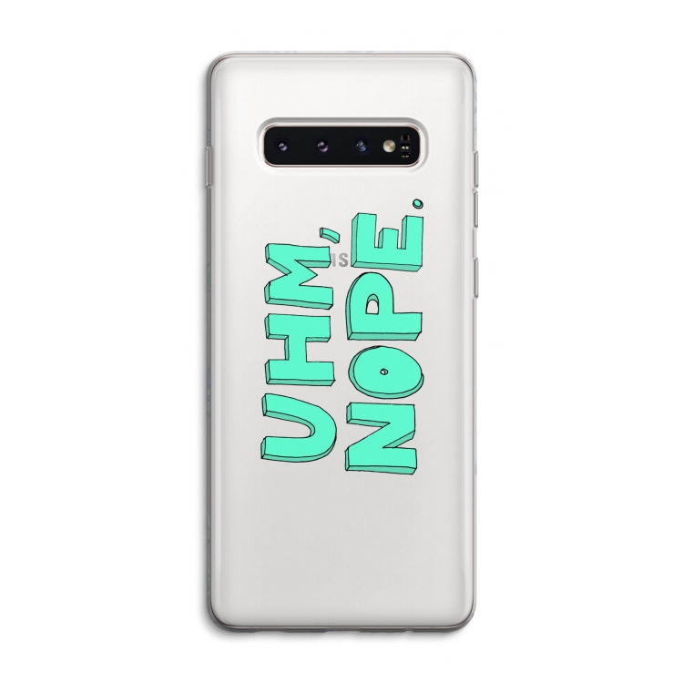 UHM, NOPE.: Samsung Galaxy S10 4G Transparant Hoesje