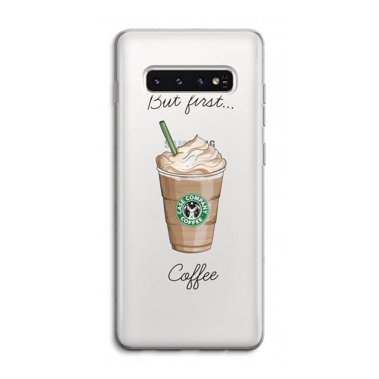 But first coffee: Samsung Galaxy S10 4G Transparant Hoesje