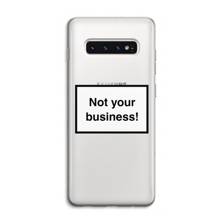 Not your business: Samsung Galaxy S10 4G Transparant Hoesje