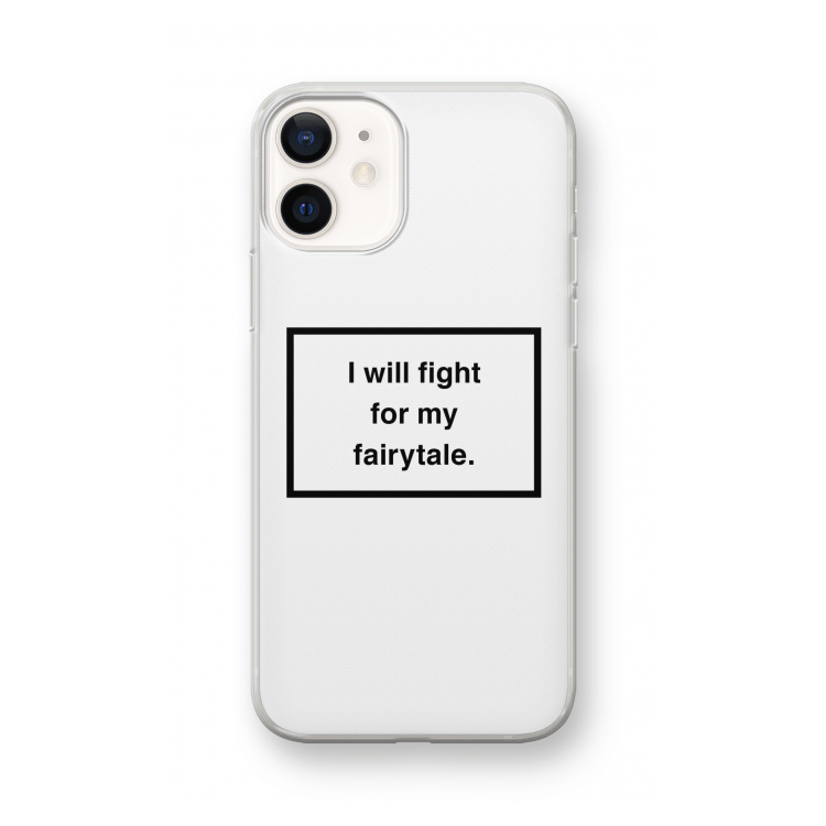 Fight for my fairytale: iPhone 12 mini Transparant Hoesje