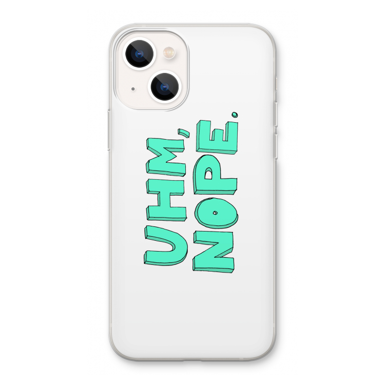 UHM, NOPE.: iPhone 13 Transparant Hoesje