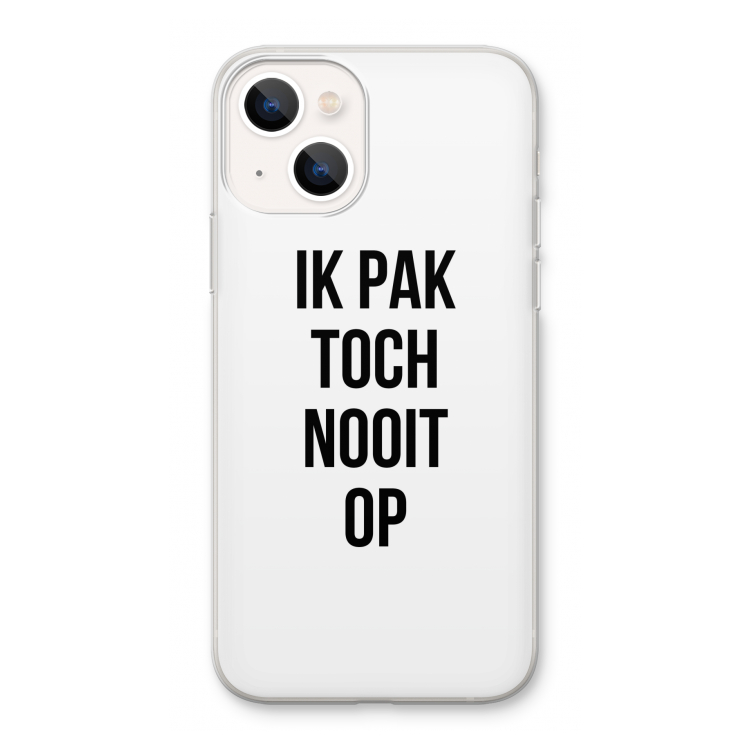 Ik pak nooit op: iPhone 13 Transparant Hoesje
