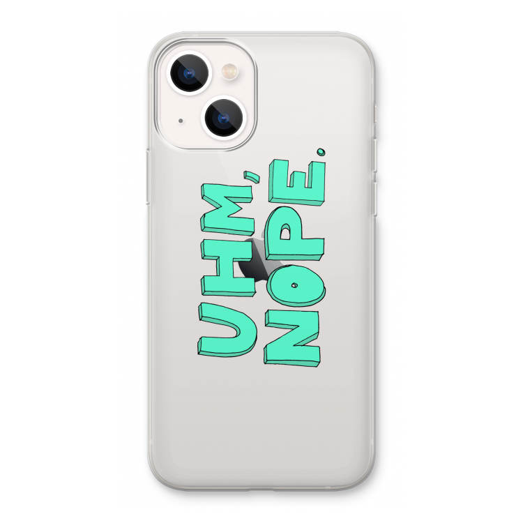 UHM, NOPE.: iPhone 13 Transparant Hoesje