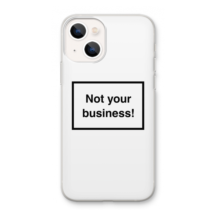 Not your business: iPhone 13 mini Transparant Hoesje