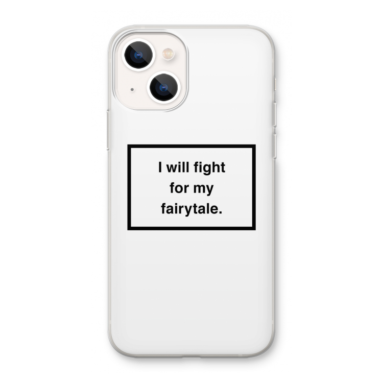 Fight for my fairytale: iPhone 13 mini Transparant Hoesje