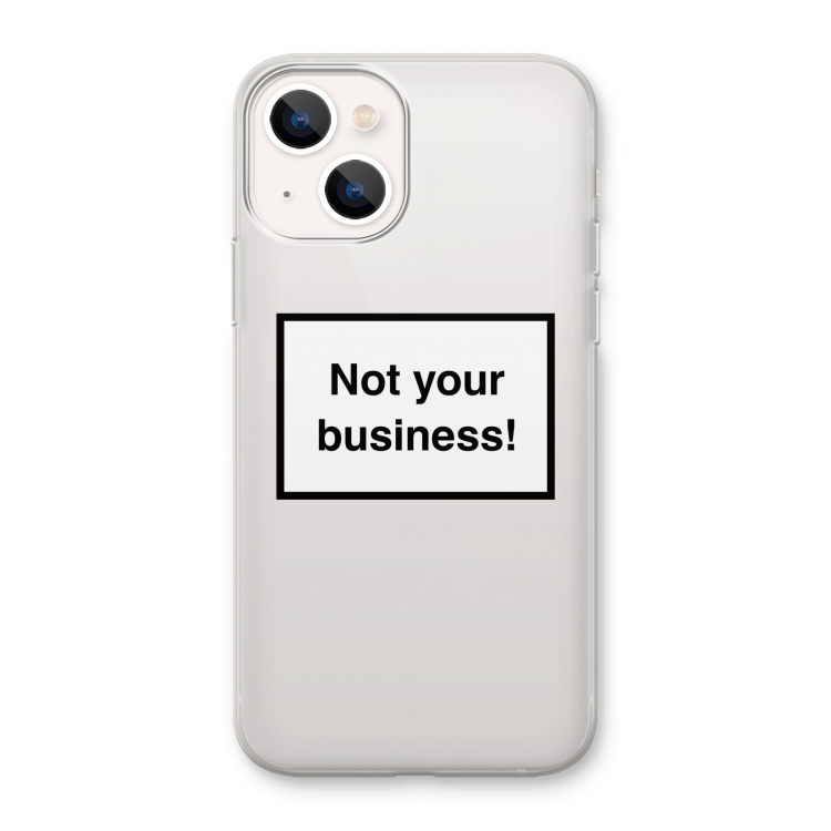 Not your business: iPhone 13 mini Transparant Hoesje