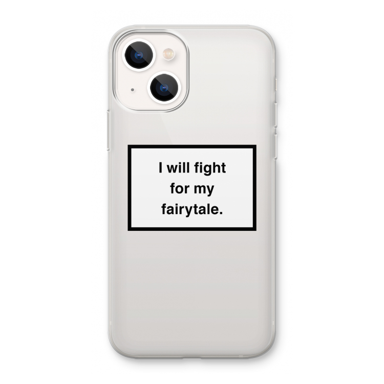 Fight for my fairytale: iPhone 13 mini Transparant Hoesje