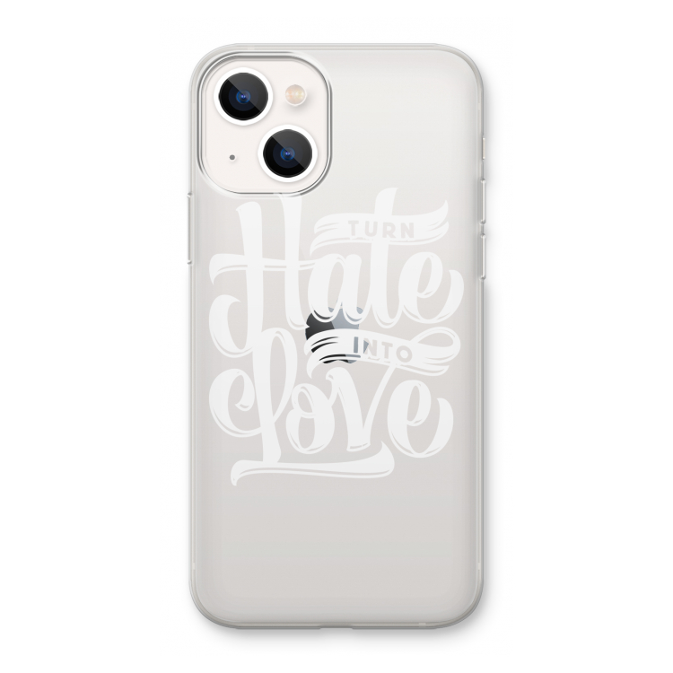 Turn hate into love: iPhone 13 mini Transparant Hoesje