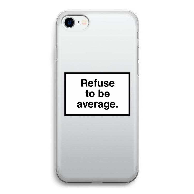 Refuse to be average: iPhone SE 2020 Transparant Hoesje