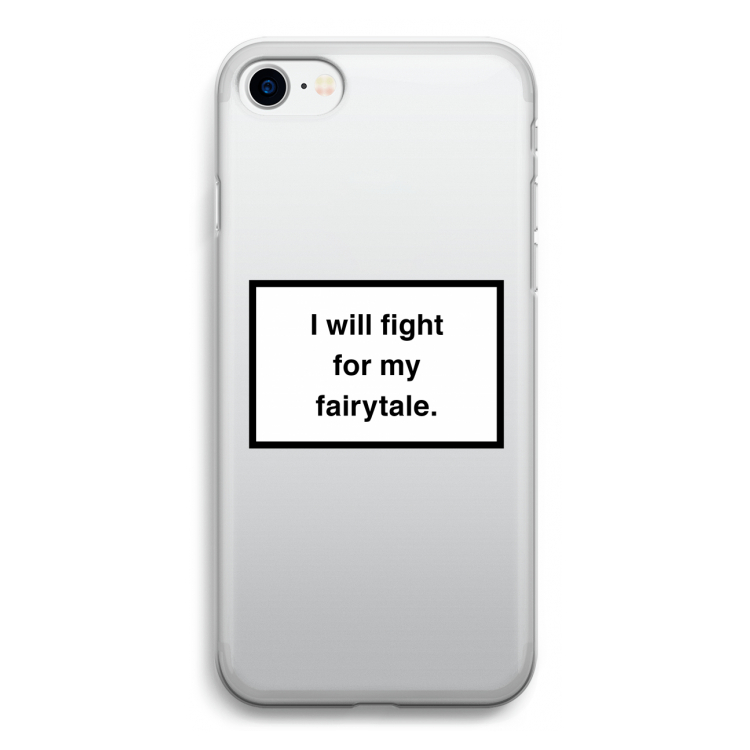 Fight for my fairytale: iPhone SE 2020 Transparant Hoesje