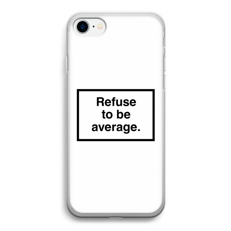 Refuse to be average: iPhone SE 2020 Transparant Hoesje