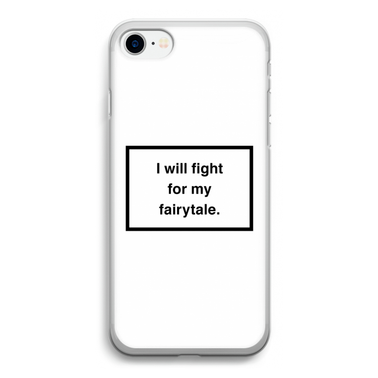 Fight for my fairytale: iPhone SE 2020 Transparant Hoesje