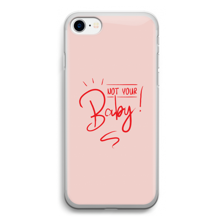 Not Your Baby: iPhone SE 2020 Transparant Hoesje