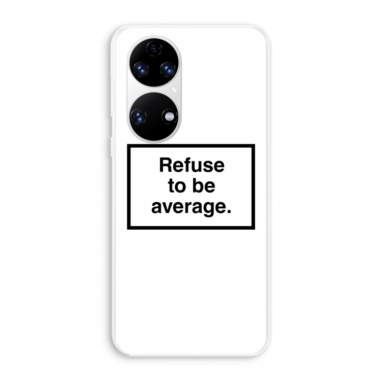 Refuse to be average: Huawei P50 Transparant Hoesje