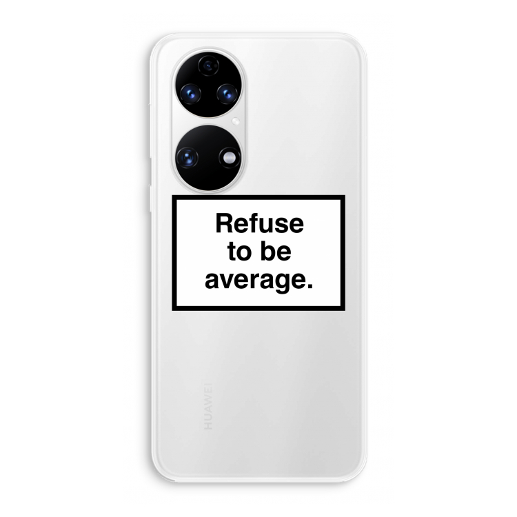 Refuse to be average: Huawei P50 Transparant Hoesje