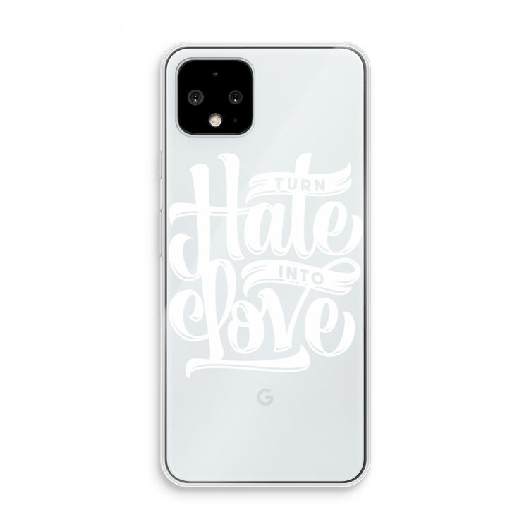 Turn hate into love: Pixel 4 Transparant Hoesje