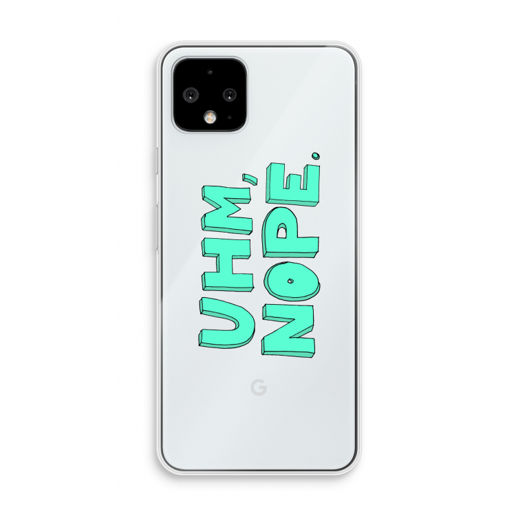UHM, NOPE.: Pixel 4 Transparant Hoesje