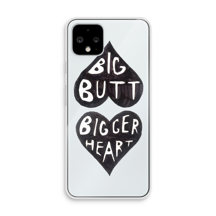 Big butt bigger heart: Pixel 4 Transparant Hoesje