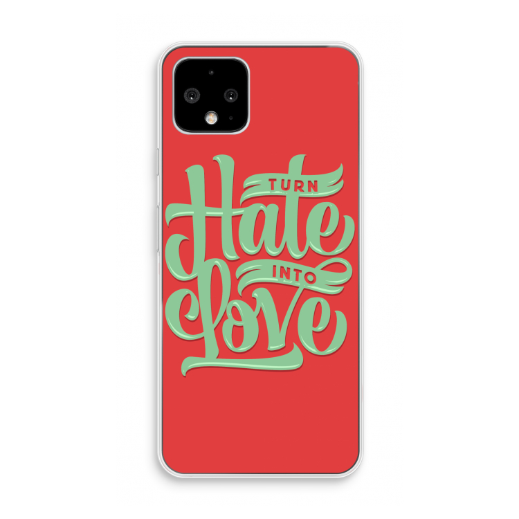 Turn hate into love: Pixel 4 Transparant Hoesje
