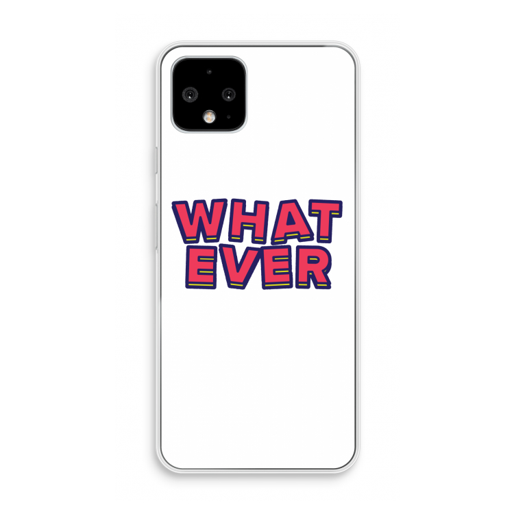 Whatever: Pixel 4 Transparant Hoesje