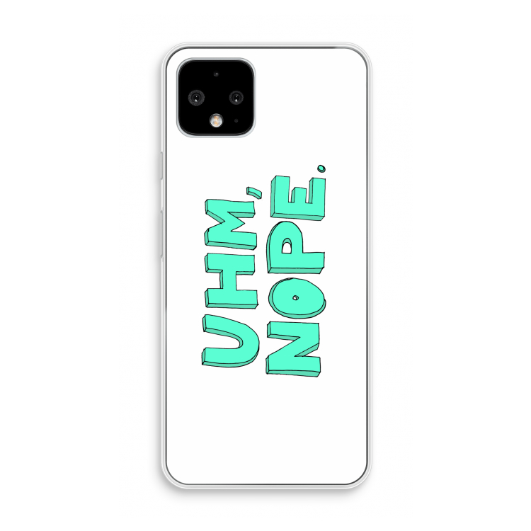 UHM, NOPE.: Pixel 4 Transparant Hoesje