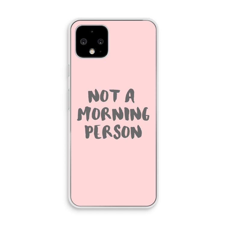 Morning person: Pixel 4 Transparant Hoesje